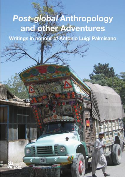 Post-global anthropology and other adventures. Writings in honour of Antonio Luigi Palmisano. Ediz. italiana, inglese, francese e tedesca - copertina