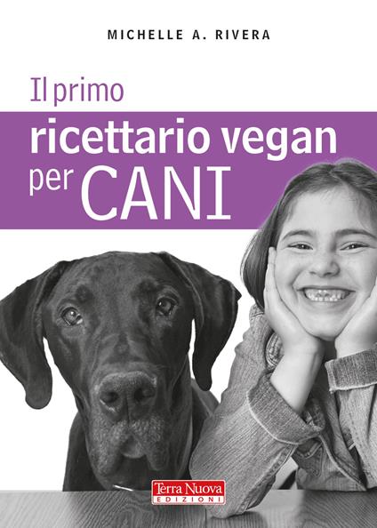 Il primo ricettario vegan per cani - Michelle A. Rivera - copertina