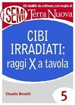 Cibi irradiati: raggi X a tavola