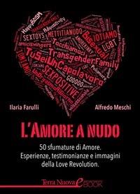L' amore a nudo. 50 sfumature di amore. Esperienze, testimonianze e immagini dalla love revolution - Ilaria Farulli,Alfredo Meschi - ebook