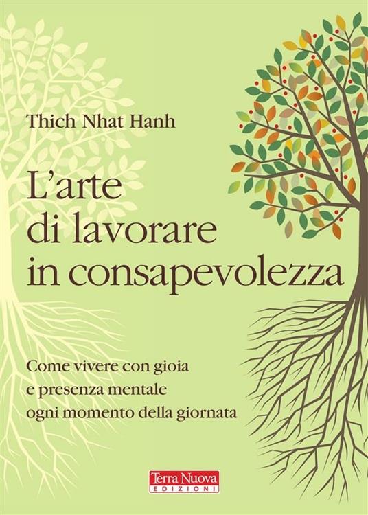 L' arte di lavorare in consapevolezza. Come vivere con gioia e presenza mentale ogni momento della giornata - Thich Nhat Hanh,D. Petech,M. Pochettino - ebook