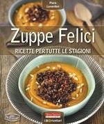 Zuppe felici. Ricette per tutte le stagioni