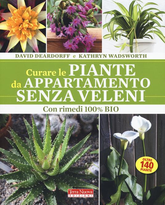 Curare le piante da appartamento senza veleni. Con rimedi 100% bio - David Deardorff,Kathryn Wadsworth - copertina