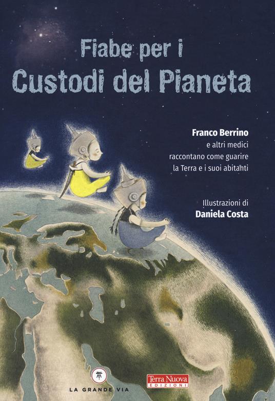 Fiabe per i custodi del pianeta. Ediz. a colori - Franco Berrino - copertina