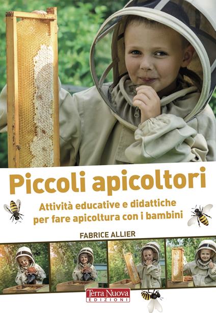 Piccoli apicoltori. Attività educative e didattiche per fare apicoltura con i bambini. Ediz. illustrata - Fabrice Allier - copertina