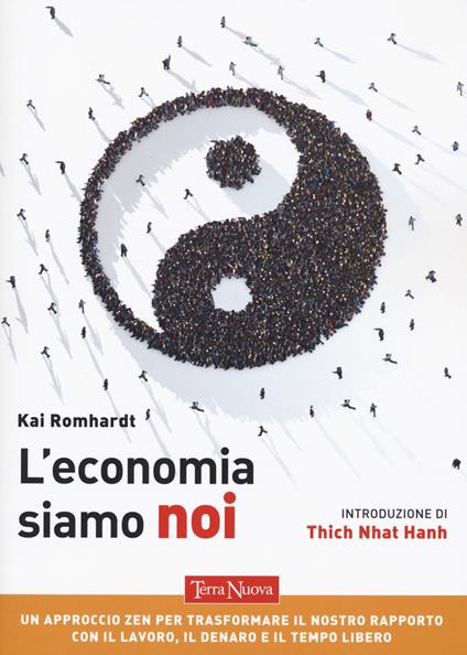 L'economia siamo noi. Un approccio zen per trasformare il nostro rapporto con il lavoro, il denaro e il tempo libero - Kai Romhardt - copertina