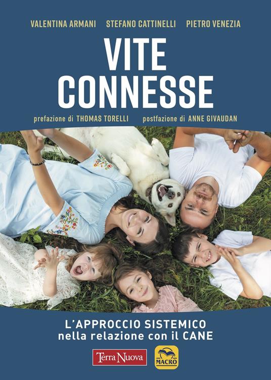 Vite connesse. L'approccio sistemico nella relazione con il cane - Valentina Armani,Stefano Cattinelli,Pietro Venezia - copertina