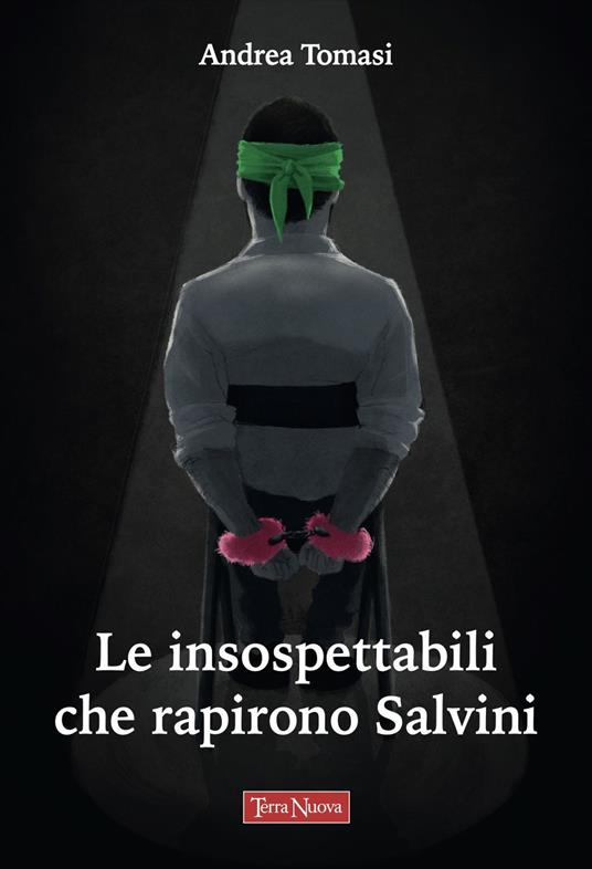 Le insospettabili che rapirono Salvini - Andrea Tomasi - copertina