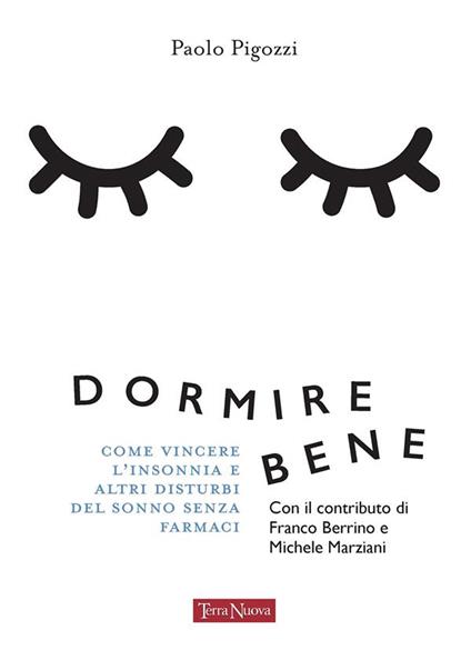 Dormire bene. Come vincere l'insonnia e altri disturbi del sonno senza farmaci - Paolo Pigozzi - ebook