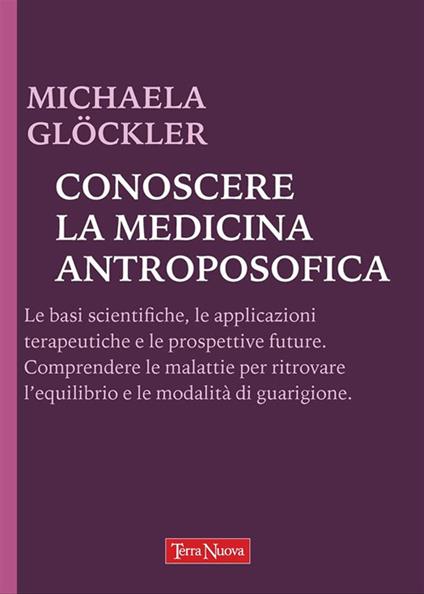 Conoscere la medicina antroposofica - Michaela Glöckler,Giancarlo Cimino - ebook
