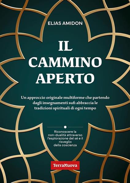 Il cammino aperto. Un approccio originale multiforme che partendo dagli insegnamenti sufi abbraccia le tradizioni spirituali di ogni tempo - Elias Amidon,Maria Crisitina Bonini,Enrica Capussotti - ebook