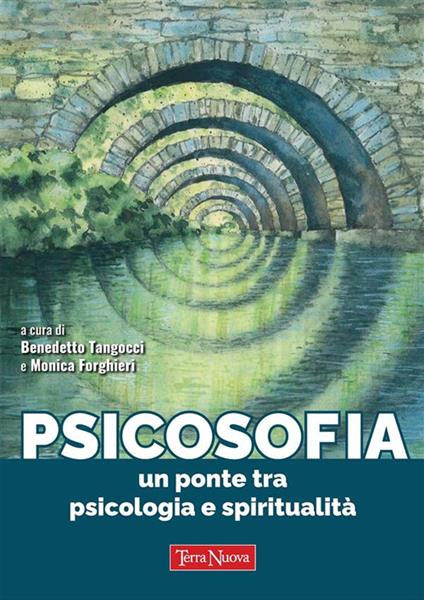 Psicosofia. Un ponte tra psicologia e spiritualità - Monica Forghieri,Benedetto Tangocci - ebook