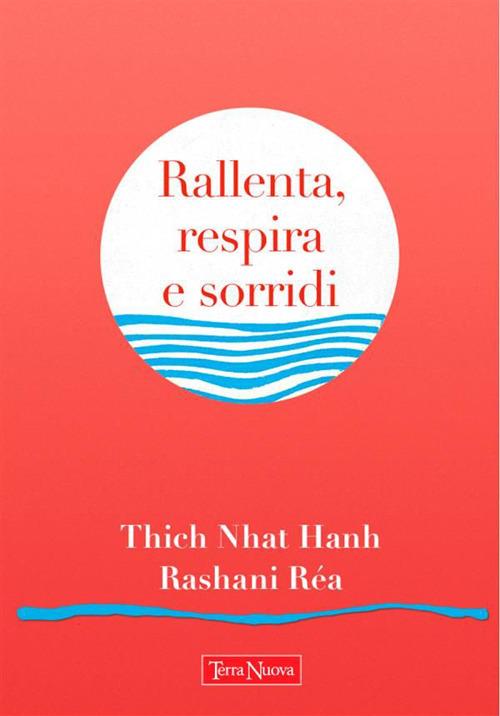 Rallenta, respira e sorridi - Thich Nhat Hanh,Réa Rashani - ebook