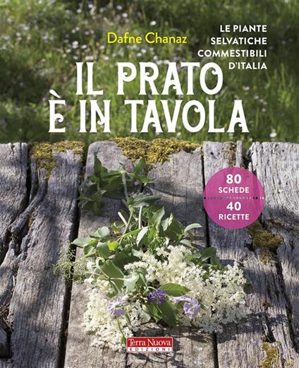 Il prato è in tavola. Le piante selvatiche commestibili d'Italia - Dafne Chanaz - ebook