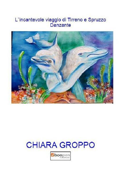 L' incantevole viaggio di Tirreno e Spruzzo Danzante - Chiara Groppo - copertina