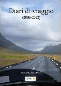 Diari di viaggio 2006-2012 - Maximiliano Morsia - copertina