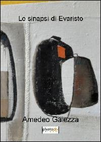 Le sinapsi di Evaristo - Amedeo Gaiezza - copertina