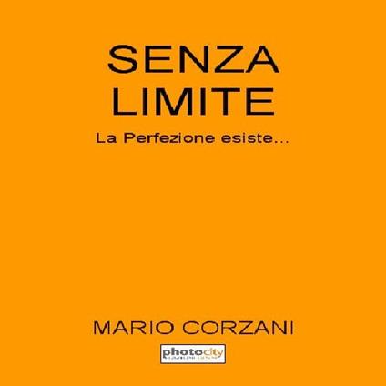 Senza limite. La perfezione esiste... - Mario Corzani - copertina