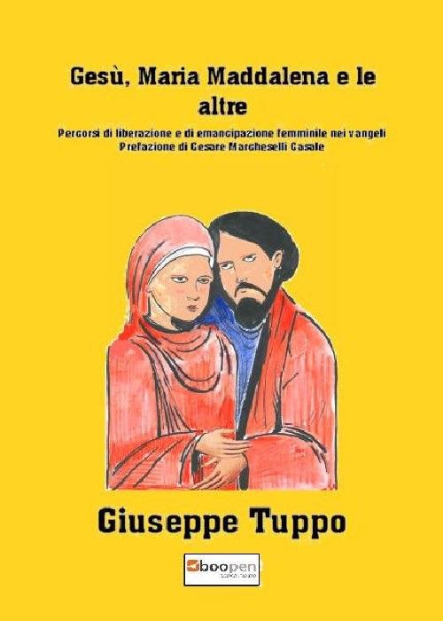 Gesù, Maria Maddalena e le altre. Percorsi di liberazione e di emancipazione femminile nei vangeli - Giuseppe Tuppo - copertina