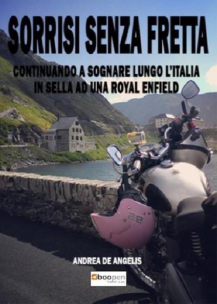 Sorrisi senza fretta. Continuando a sognare lungo l'Italia in sella ad una Royal Enfield - Andrea De Angelis - copertina