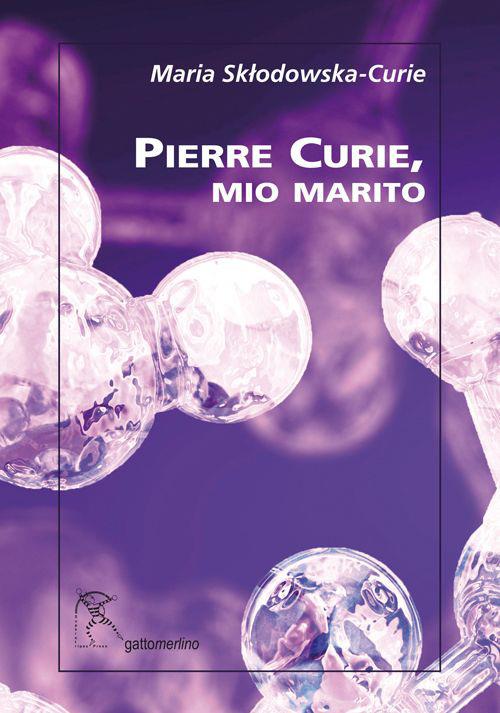 Pierre Curie, mio marito - Marie Curie - copertina