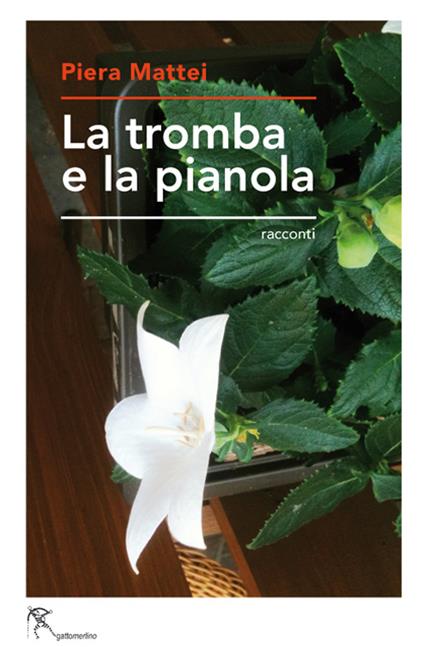 La tromba e la pianola - Piera Mattei - copertina