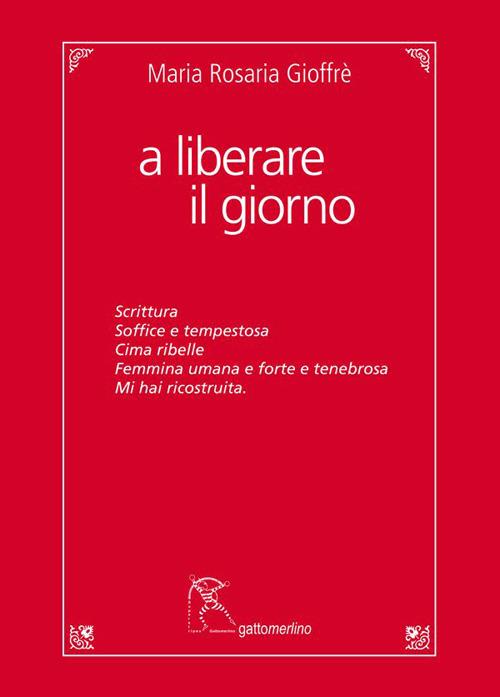 A liberare il giorno - Maria Rosaria Gioffrè - copertina