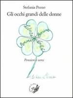 Gli occhi grandi delle donne. Pensieri e versi