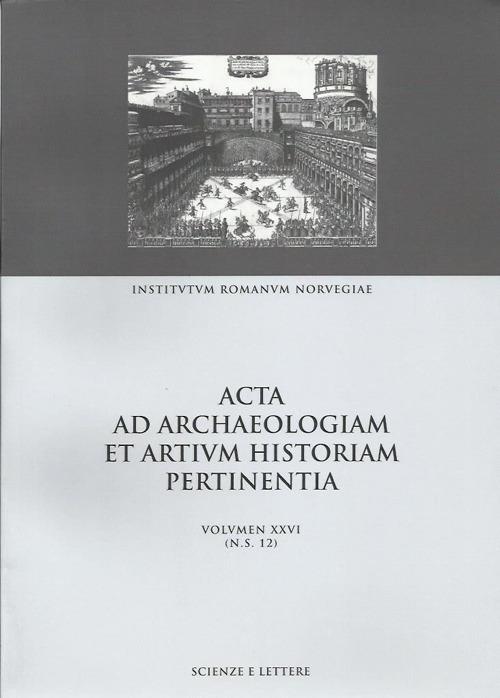 Acta ad archaeologiam et artium historiam pertinentia. Vol. 26: From site to sight: the tranformation of place in art and literature. - V. P. Tschudi,Turid Karlsen Seim - copertina