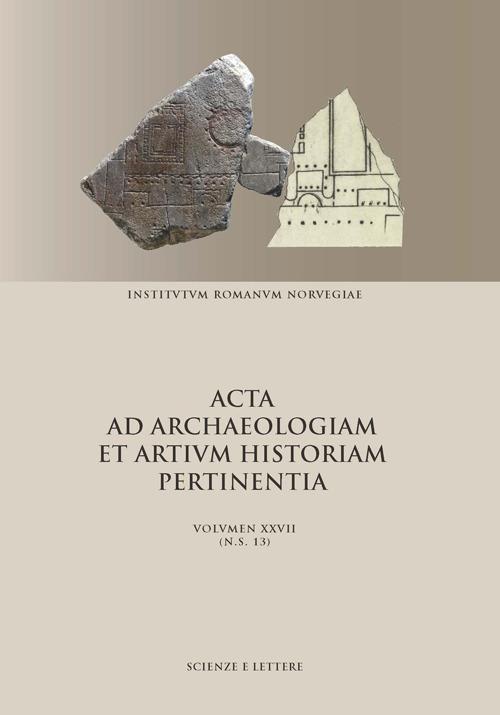 Acta ad archaeologiam et artium historiam pertinentia. Nuova serie. Vol. 27\13 - copertina