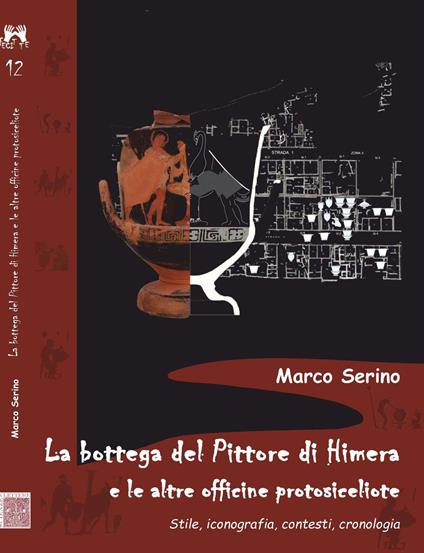 La bottega del Pittore di Himera e le altre officine protosiceliote. Stile, iconografia, contesti, cronologia - Marco Serino - copertina