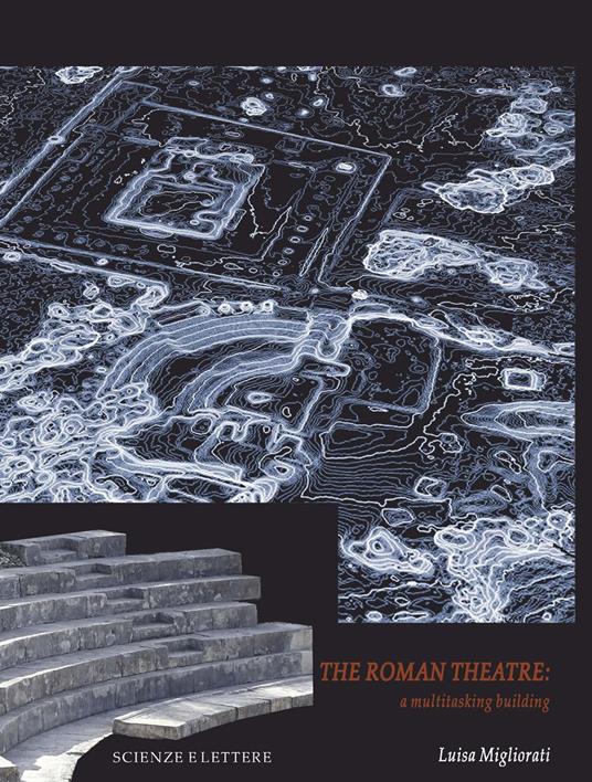 The Roman theatre. A multitasking building - Luisa Migliorati - copertina