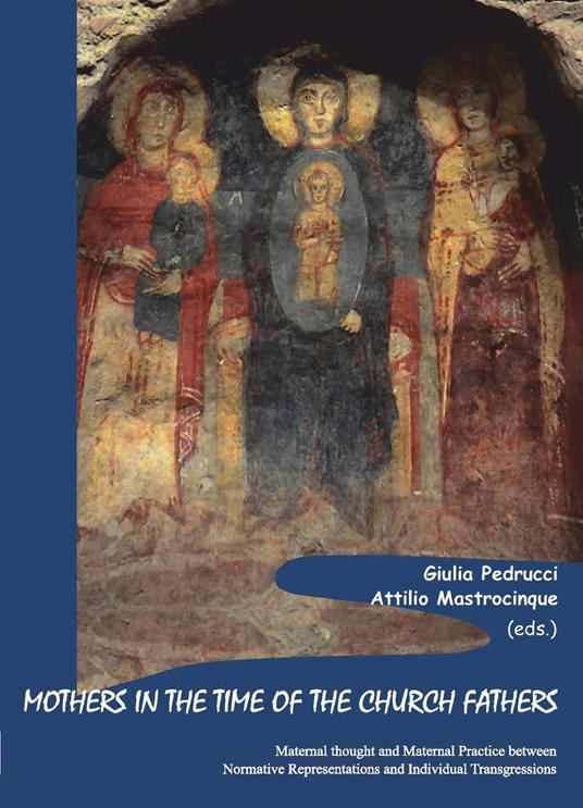 Mothers in the time of the church fathers. Maternal thought and maternal practice between normative representations and individual transgressions - copertina