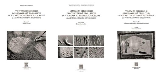 Vent'anni di ricerche dell'Università degli studi di Macerata. A Tifernum Mataurense (Sant'Angelo in Vado-PU) (2000-2021): Attività di scavo-I reperti particolari-Patrimonio archeologico, beni culturali e territorio. Vol. 1-3 - Emanuela Stortoni,Walter Monacchi - copertina