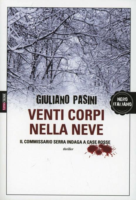 Venti corpi nella neve. Il commissario Serra indaga a Case Rosse - Giuliano Pasini - 7