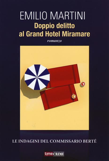 Doppio delitto al Grand Hotel Miramare. Le indagini del commissario Bertè - Emilio Martini - 6