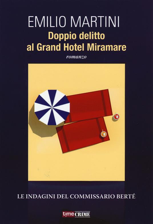 Doppio delitto al Grand Hotel Miramare. Le indagini del commissario Bertè - Emilio Martini - 3