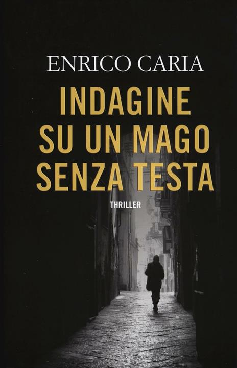 Indagine su un mago senza testa - Enrico Caria - 2