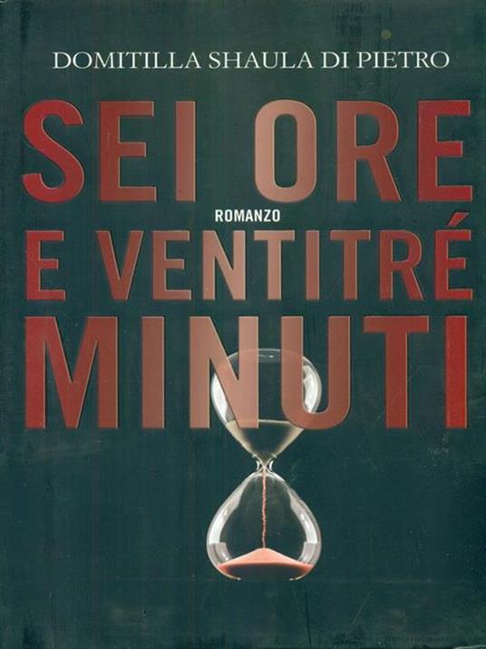 Sei ore e ventitré minuti - Domitilla Shaula Di Pietro - copertina