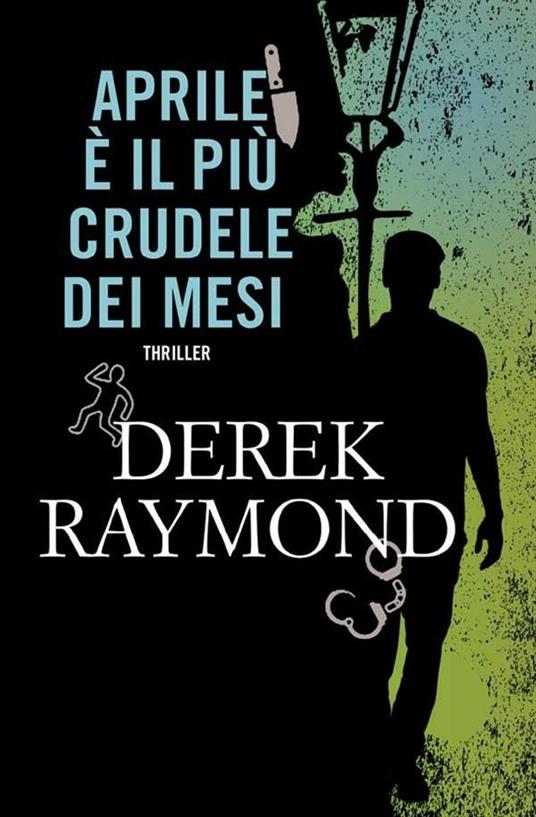 Aprile è il più crudele dei mesi - Derek Raymond,Filippo Patarino - ebook