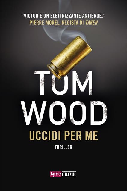 Uccidi per me - Tom Wood - Libro - Time Crime 