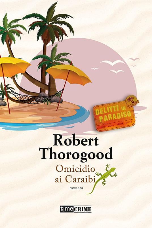 Omicidio ai Caraibi. Delitti in paradiso. Vol. 4 - Robert Thorogood - copertina