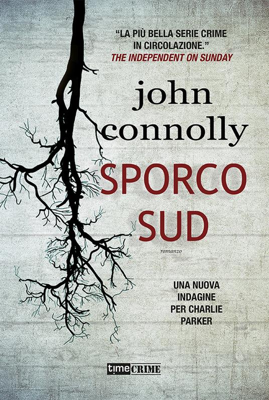 Sporco sud. Una nuova indagine per Charlie Parker - John Connolly - copertina