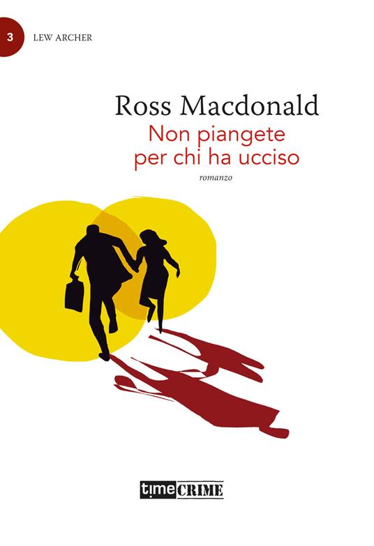 Non piangete per chi ha ucciso. Lew Archer. Vol. 3 - Ross MacDonald - copertina