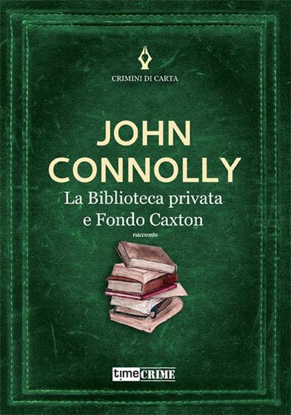 La biblioteca privata e il fondo Caxton - John Connolly - ebook