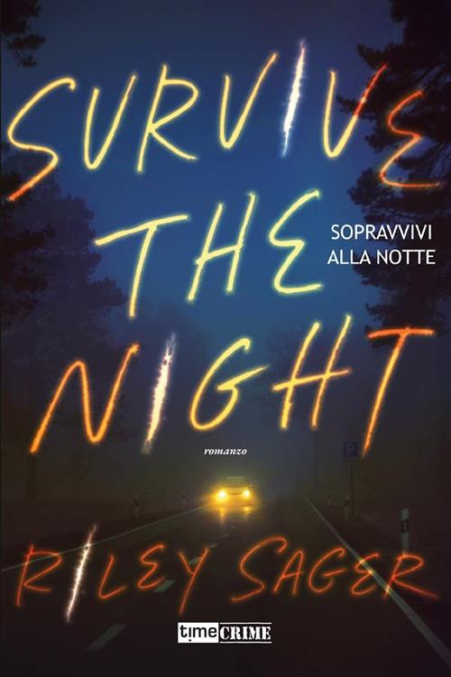 Sopravvivi alla notte. Survive the night - Riley Sager,Antonia Mattiello - ebook
