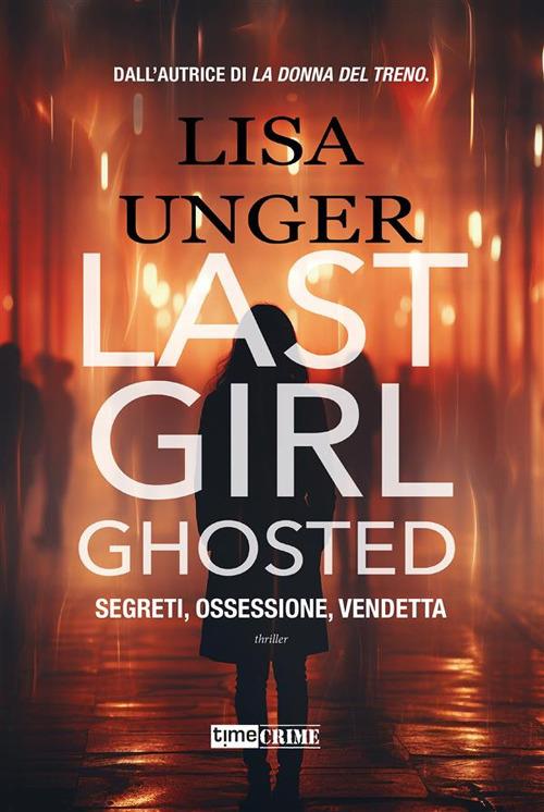 Last Girl Ghosted - Lisa Unger,Nicole Paglia - ebook