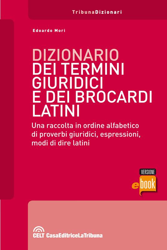 Dizionario dei termini giuridici e dei brocardi latini - Edoardo Mori - ebook