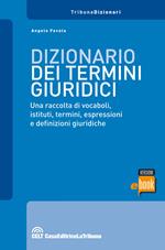 Dizionario dei termini giuridici. Una raccolta di vocaboli, istituti, termini, espressioni e definizioni giuridiche