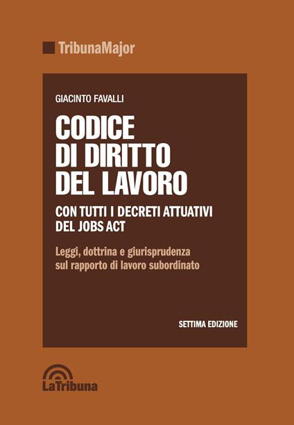 Codice di diritto del lavoro. Leggi, dottrina e giurisprudenza sul rapporto di lavoro subordinato - copertina